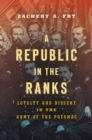 Image for A republic in the ranks: loyalty and dissent in the army of the Potomac