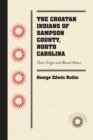 Image for The Croatan Indians of Sampson County, North Carolina: Their Origin and Racial Status; a Plea for Separate Schools