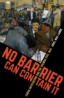 Image for No barrier can contain it: cuban antifascism and the Spanish Civil War