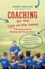Image for Coaching for the Love of the Game: A Practical Guide for Working With Young Athletes