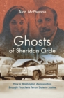 Image for Ghosts of Sheridan Circle: how a Washington assassination brought Pinochet&#39;s terror state to justice