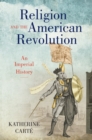 Image for Religion and the American Revolution: an imperial history