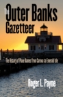 Image for The Outer Banks gazetteer: the history of place names from Carova to Emerald Isle