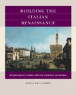 Image for Building the Italian Renaissance: Brunelleschi&#39;s Dome and the Florence Cathedral