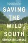 Image for Saving the wild South: the fight for native plants on the brink of extinction