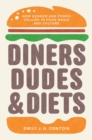 Image for Diners, Dudes, and Diets: How Gender and Power Collide in Food Media and Culture