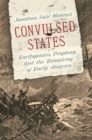 Image for Convulsed states: earthquakes, prophecy, and the remaking of early America