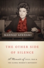 Image for The other side of silence: a memoir of exile, Iran, and the global women&#39;s movement