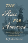 Image for The Race for America: Black Internationalism in the Age of Manifest Destiny