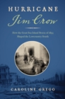 Image for Hurricane Jim Crow: how the Great Sea Island Storm of 1893 shaped the Lowcountry South