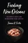 Image for Feeding New Orleans: Celebrity Chefs and Reimagining Food Justice