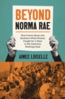 Image for Beyond Norma Rae: How Puerto Rican and Southern White Women Fought for a Place in the American Working Class