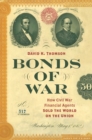 Image for Bonds of war: how Civil War financial agents sold the world on the Union