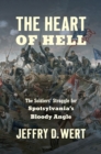 Image for The heart of hell: the soldiers&#39; struggle for Spotsylvania&#39;s Bloody Angle