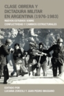 Image for Clase Obrera Y Dictadura Militar En Argentina (1976-1983): Nuevos Estudios Sobre Conflictividad Y Cambios Estructurales