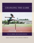 Image for Changing the Game: Title IX, Gender, and College Athletics