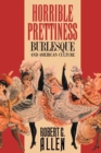 Image for Horrible Prettiness: Burlesque and American Culture