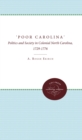 Image for &#39;Poor Carolina&#39;: Politics and Society in Colonial North Carolina, 1729-1776
