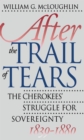 Image for After the Trail of Tears: The Cherokees&#39; Struggle for Sovereignty, 1839-1880