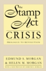 Image for The Stamp Act crisis: prologue to revolution