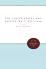Image for The United States and Fascist Italy, 1922-1940
