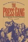 Image for The Press Gang: Newspapers and Politics, 1865-1878