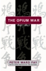 Image for The Opium War, 1840-1842: barbarians in the Celestial Empire in the early part of the nineteenth century and the war by which they forced her gates ajar