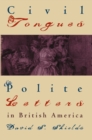Image for Civil tongues &amp; polite letters in British America