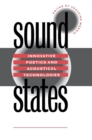 Image for Sound States: Innovative Poetics and Acoustical Technologies