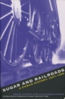 Image for Sugar and Railroads: A Cuban History, 1837-1959