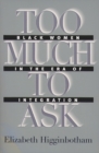 Image for Too Much to Ask: Black Women in the Era of Integration