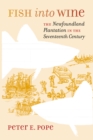 Image for Fish into wine: the Newfoundland plantation in the seventeenth century
