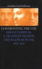 Image for Confronting the Veil: Abram Harris, Jr., E. Franklin Frazier, and Ralph Bunche, 1919-1941