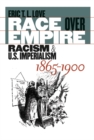 Image for Race Over Empire: Racism and U.S. Imperialism, 1865-1900
