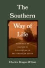 Image for The Southern way of life: meanings of culture and civilization in the American South