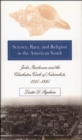 Image for Science, Race, and Religion in the American South: John Bachman and the Charleston Circle of Naturalists, 1815@-1895