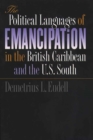 Image for The Political Languages of Emancipation in the British Caribbean and the U.S. South