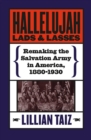 Image for Hallelujah Lads and Lasses: Remaking the Salvation Army in America, 1880-1930
