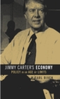 Image for Jimmy Carter&#39;s Economy: Policy in an Age of Limits