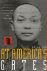 Image for At America&#39;s Gates: Chinese Immigration During the Exclusion Era, 1882-1943
