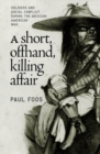 Image for A Short, Offhand, Killing Affair: Soldiers and Social Conflict During the Mexican-American War