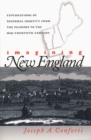 Image for Imagining New England: Explorations of Regional Identity from the Pilgrims to the Mid-Twentieth Century