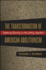 Image for The transformation of American abolitionism: fighting slavery in the early Republic