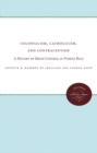 Image for Colonialism, Catholicism, and Contraception: A History of Birth Control in Puerto Rico