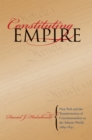 Image for Constituting Empire: New York and the Transformation of Constitutionalism in the Atlantic World, 1664-1830