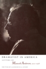 Image for Dramatist in America: Letters of Maxwell Anderson, 1912-1958