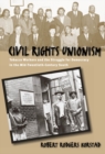 Image for Civil Rights Unionism: Tobacco Workers and the Struggle for Democracy in the Mid-Twentieth-Century South