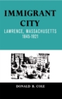 Image for Immigrant City: Lawrence, Massachusetts, 1845-1921