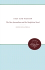 Image for Fact and Fiction: The New Journalism and the Nonfiction Novel