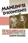 Image for Manliness and Its Discontents: The Black Middle Class and the Transformation of Masculinity, 1900-1930